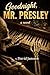 Goodnight, Mr. Presley by David Janssen