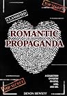 Romantic Propaganda: a collection of poetry to broadcast the truth, and expose the lies