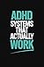 ADHD Systems That Actually Work by Austin Carson