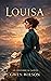 Louisa: an Historical Novel
