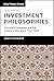 Investment Philosophies: Successful Strategies and the Investors Who Made Them Work (Wiley Finance)