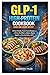 GLP-1 High-Protein Cookbook Guide for Losing Weight by Boderick Tyler