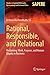 Rational, Responsible, and Relational: Reclaiming Work, Purpose, and Human Dignity in Business (Studies in Applied Philosophy, Epistemology and Rational Ethics, 79)