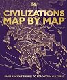 Civilizations Map by Map by D.K. Publishing