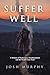 Suffer Well: A Memoir of En...