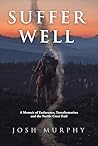 Suffer Well: A Me...