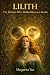 Lilith The Woman Who Walked Between Worlds by Margarita Yaz