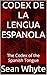 CODEX DE LA LENGUA ESPANOLA...