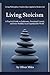 Living Stoicism: A Practica...