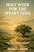 HOLY WEEK FOR THE WEARY SOU...