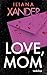 Love, Mom