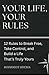 YOUR LIFE, YOUR RULES: 12 Rules to Break Free, Take Control, and Build a Life That’s Truly Yours