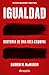 Igualdad: Historia de una idea esquiva / Equality: The History of an Elusive Idea (Spanish Edition)