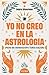 Yo no creo en la astrología...