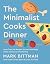 The Minimalist Cooks Dinner by Mark Bittman
