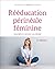 Rééducation périnéale féminine - 2e éd.