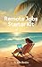 Remote Jobs Starter Kit by Alex Borders
