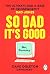 So Dad It's Good