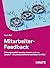 Mitarbeiter-Feedback: Führungsqualität messbar machen und verbessern – ein praxisorientierter Leitfaden für KMU (Haufe Fachbuch) (German Edition)