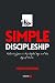 Simple Discipleship by Felipe Echeverri