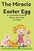 The Miracle Easter Egg: A C...