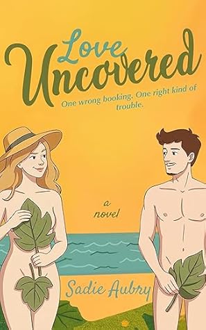 Love Uncovered: A Spicy Summer Holiday Rom-Com, Your Next Unputdownable Beach Read