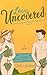 Love Uncovered: A Spicy Summer Holiday Rom-Com, Your Next Unputdownable Beach Read