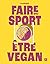 Faire du sport, être vegan by Monsieur Jérémy pigeon