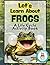 Let's Learn About Frogs: A ...