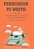 Permission to Write: A 21-Day Transformation Guide to Creative Sovereignty (How to Write with Confidence)