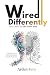 Wired Differently - Love, Chaos, and the ADHD Mind: An Honest Look at Adult Relationships from the Inside Out (The Unclosed Tabs Series)