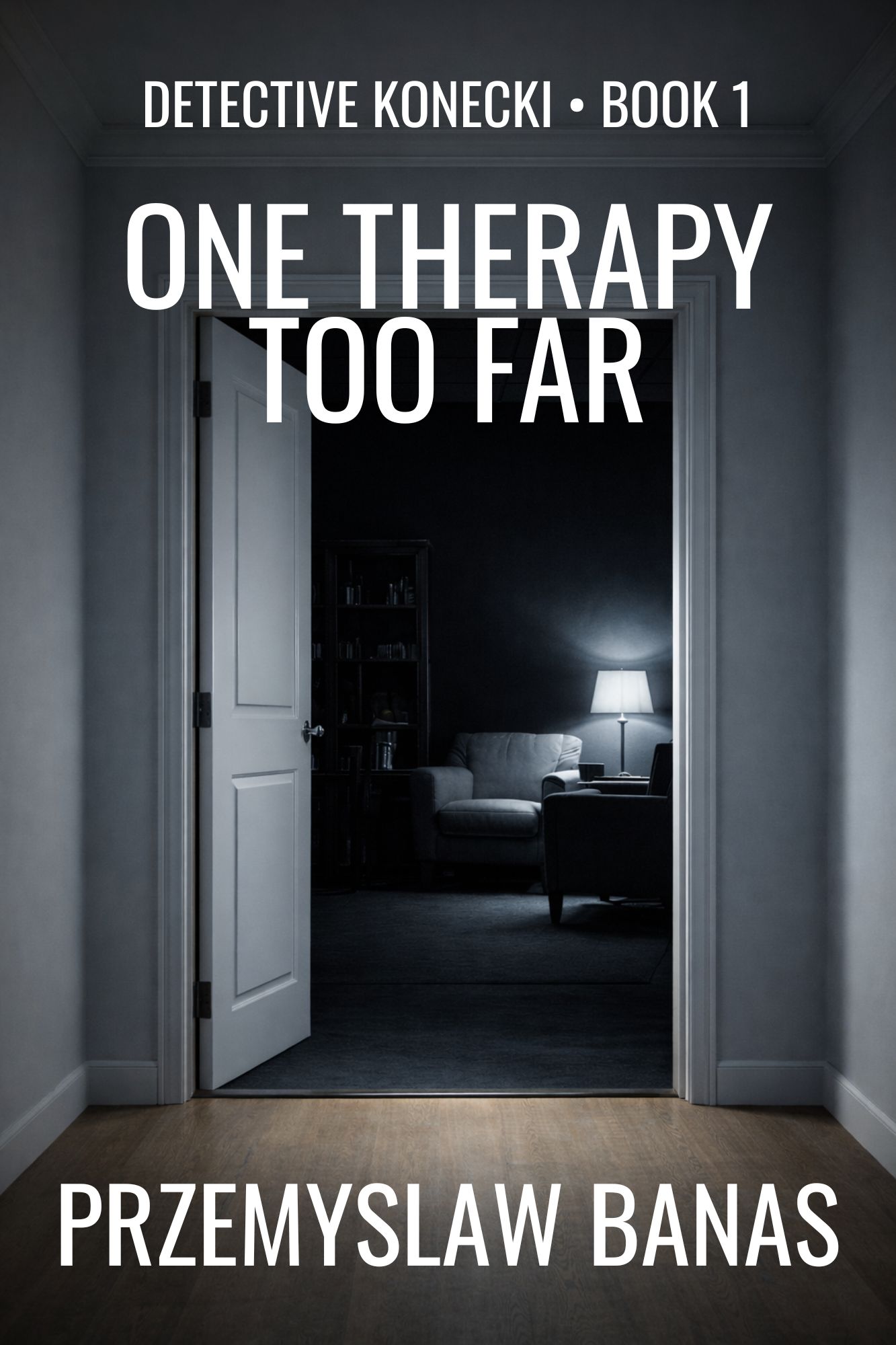 One Therapy Too Far: A Psychological Crime Thriller (Detective Konecki Book 1)