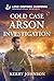 Cold Case Arson Investigation by Kerry Johnson