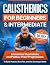 CALISTHENICS FOR BEGINNERS AND INTERMEDIATE The 30-Day Transf... by Nutri Zen
