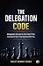 The Delegation Code: Delega...