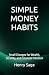 SIMPLE MONEY HABITS: Small ...