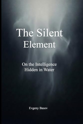 The Silent Element: On the Intelligence of Water (Paperback)