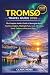 TROMSØ TRAVEL GUIDE 2026 by Clara Moss