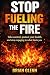 STOP FUELING THE FIRE: Take...