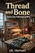 Thread and Bone: A Dark Coz...