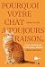 Pourquoi votre chat a toujo...