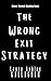 The Wrong Exit Strategy