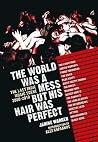 The World Was a Mess But His Hair Was Perfect: The Last Indie Music Scene 2000-2010