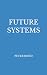 Future Systems