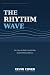 The Rhythm Wave: Six Laws t...