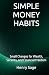 SIMPLE MONEY HABITS: Small ...