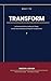 Built to Transform : An Executive Guide to Leading AI, Change, and the Human Realities of Enterprise Transformation
