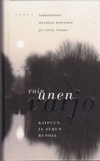 Vain unen varjo : kaipuun ja surun runoja