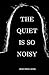 The Quiet is so Noisy by Jenel Diane Jones