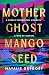 Mother Ghost Mango Seed